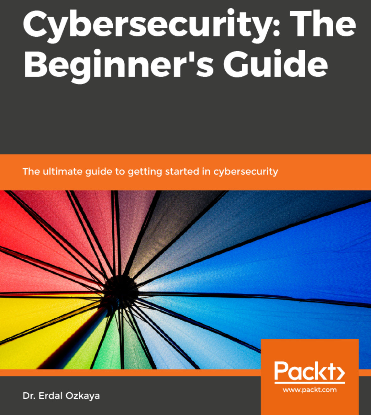 Cybersecurity The Beginners Guide | Dr. Erdal Ozkaya - Cybersecurity Blog