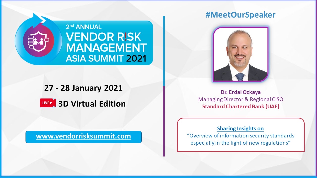 Vendor Risk Management Asia Summit 2021 | Dr. Erdal Ozkaya - Cybersecurity  Blog
