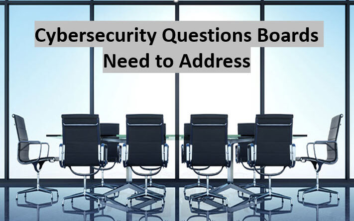 Cybersecurity Questions Boards Need to Address