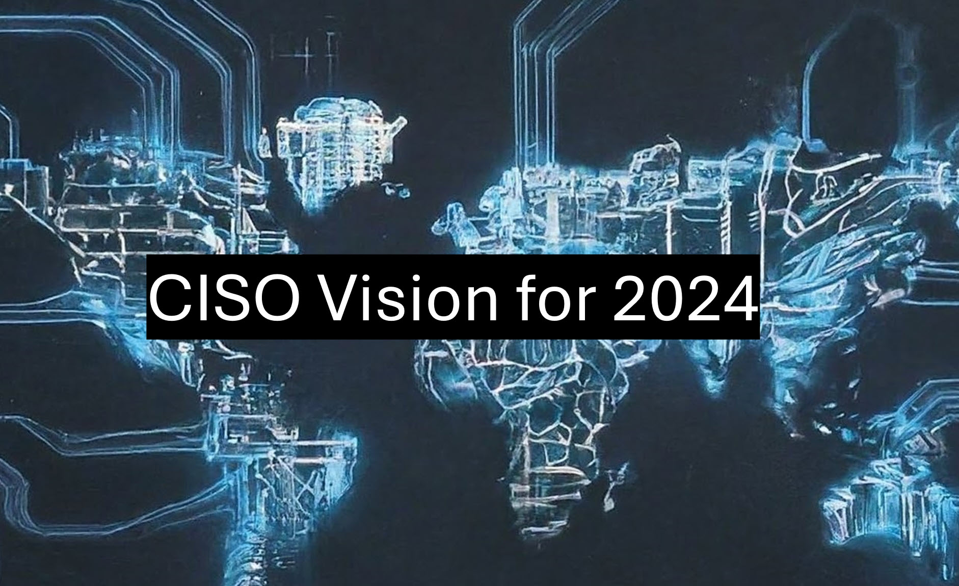CISO Vision for 2024 | Dr. Erdal Ozkaya